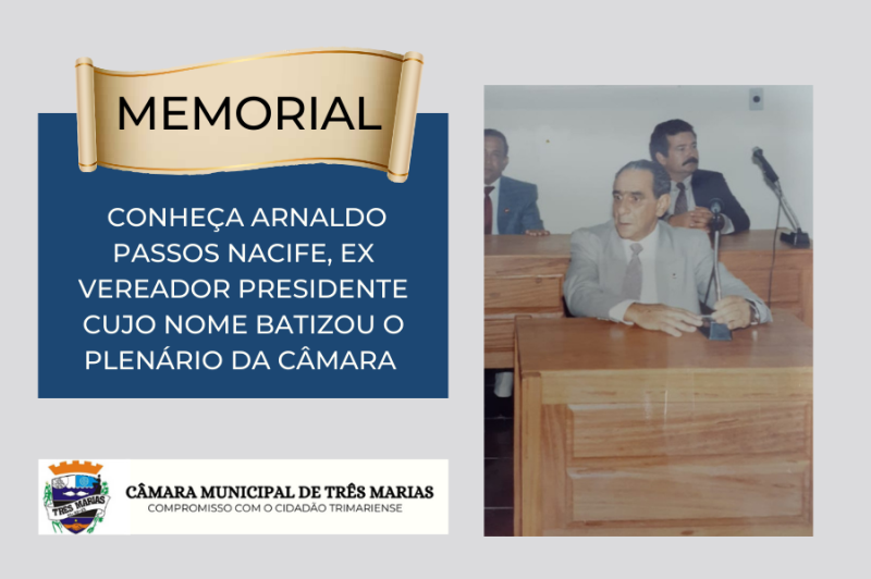 MEMORIAL- Conheça Arnaldo Passos Nacife, ex Vereador Presidente cujo nome batizou o Plenário da Câmara  