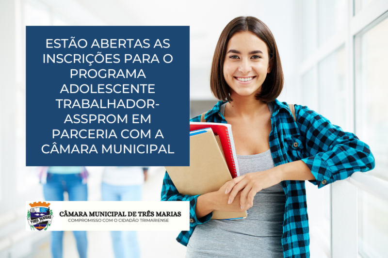 Estão abertas as inscrições para o programa Adolescente Trabalhador- ASSPROM em parceria com a Câmara Municipal
