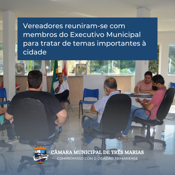 Vereadores reuniram-se com membros do Executivo Municipal para tratar de temas importantes à cidade