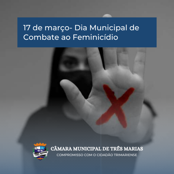 17 de março- Dia Municipal de Combate ao Feminicídio