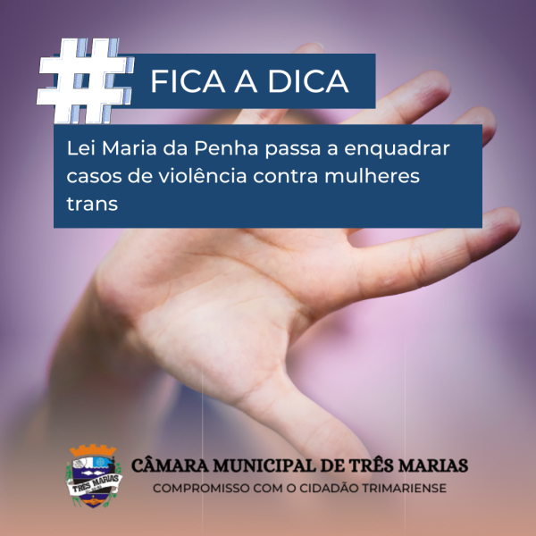 #FICA A DICA: Lei Maria da Penha passa a enquadrar casos de violência contra mulheres trans 