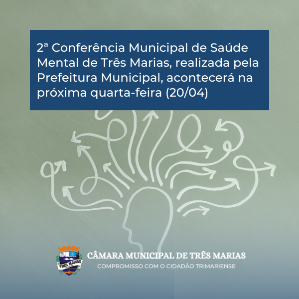 2ª Conferência Municipal de Saúde Mental de Três Marias, realizada pela Prefeitura Municipal, acontecerá na próxima quarta-feira (20/04)