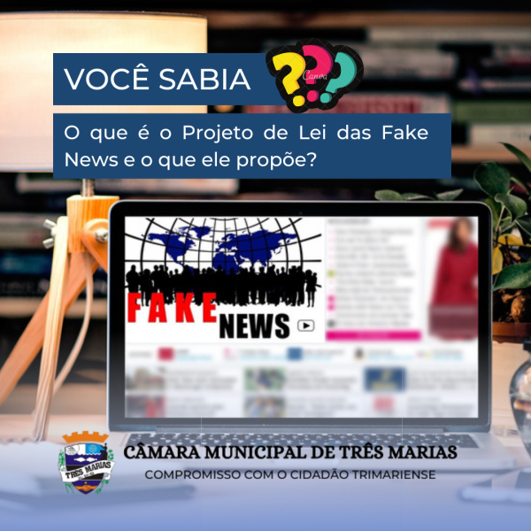 VOCÊ SABIA? O que é o Projeto de Lei das “Fake News” e o que ele propõe?