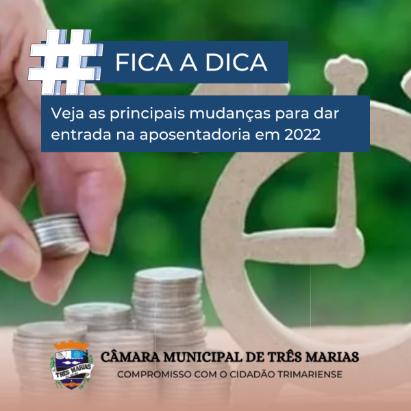 #FICA A DICA: Veja as principais mudanças para dar entrada na aposentadoria em 2022