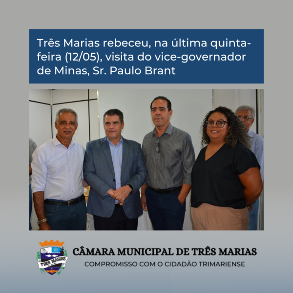 Três Marias recebeu, na última quinta-feira (12/05), visita do vice-governador de Minas, Sr. Paulo Brant