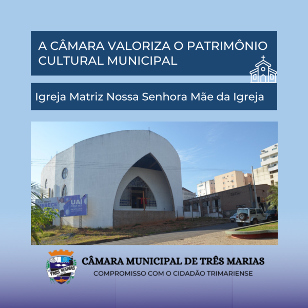 Patrimônio Cultural Municipal- Igreja Matriz Nossa Senhora Mãe da Igreja