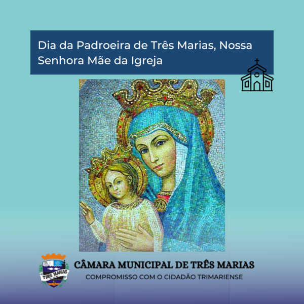 Patrimônio Cultural Municipal- Dia da Padroeira de Três Marias, Nossa Senhora Mãe da Igreja