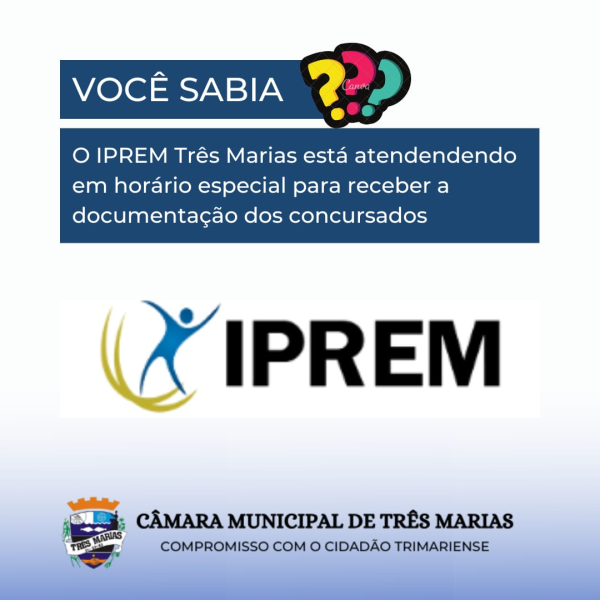 VOCÊ SABIA? O IPREM Três Marias está atendendendo em horário especial para receber a documentação dos concursados