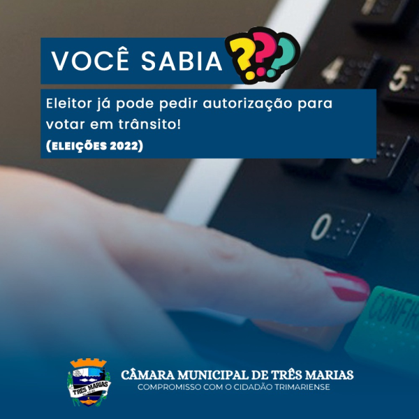 VOCÊ SABIA? ELEITOR JÁ PODE PEDIR AUTORIZAÇÃO PARA VOTAR EM TRÂNSITO