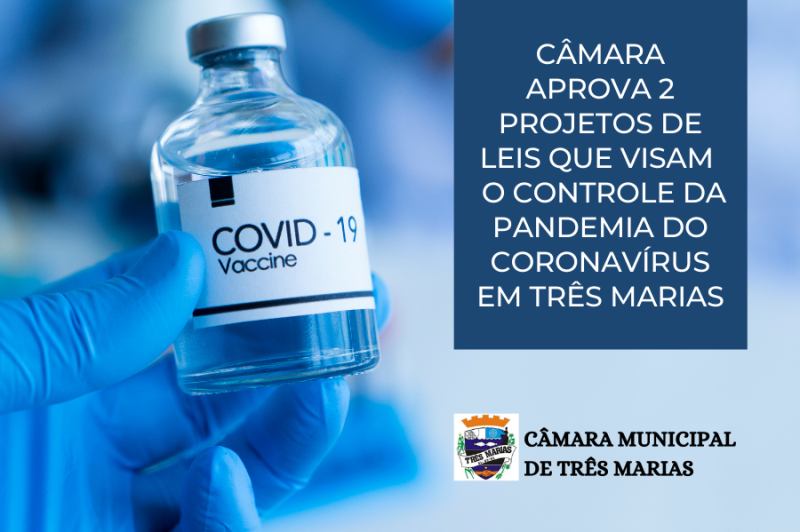 Câmara aprova 2 Projetos de Leis que visam o controle da pandemia do CORONAVÍRUS em Três Marias