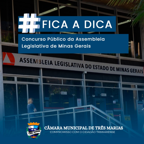 #FICA A DICA: CONCURSO PÚBLICO DA ASSEMBLEIA LEGISLATIVA DE MINAS GERAIS