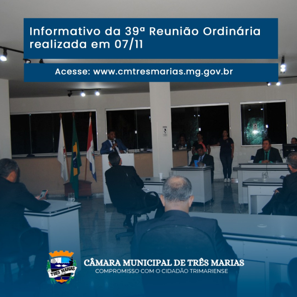 INFORMATIVO DA 39ª REUNIÃO ORDINÁRIA REALIZADA NO DIA 07/11
