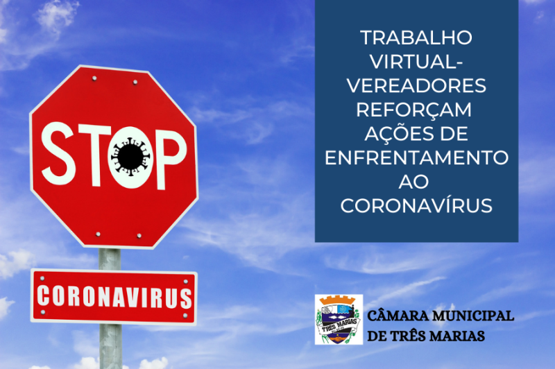  TRABALHO VIRTUAL - VEREADORES REFORÇAM AÇÕES DE ENFRENTAMENTO AO CORONAVÍRUS