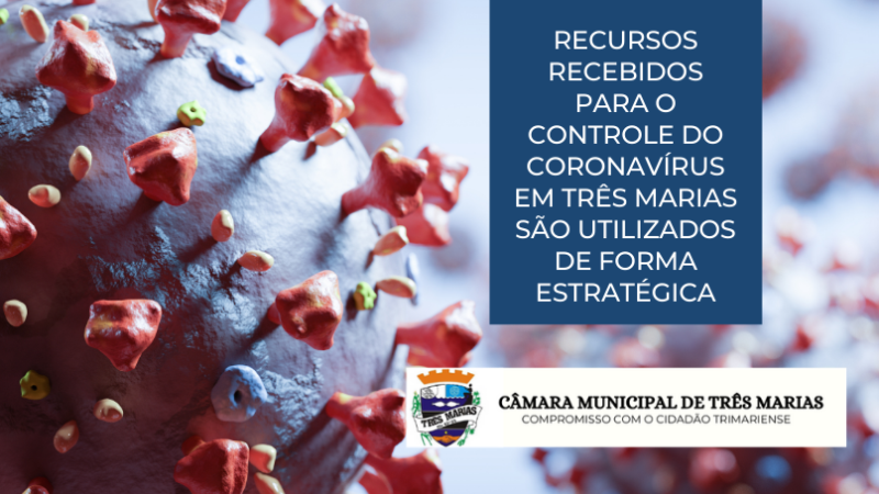 RECURSOS RECEBIDOS PARA O CONTROLE DO CORONAVÍRUS EM TRÊS MARIAS SÃO UTILIZADOS DE FORMA ESTRATÉGICA