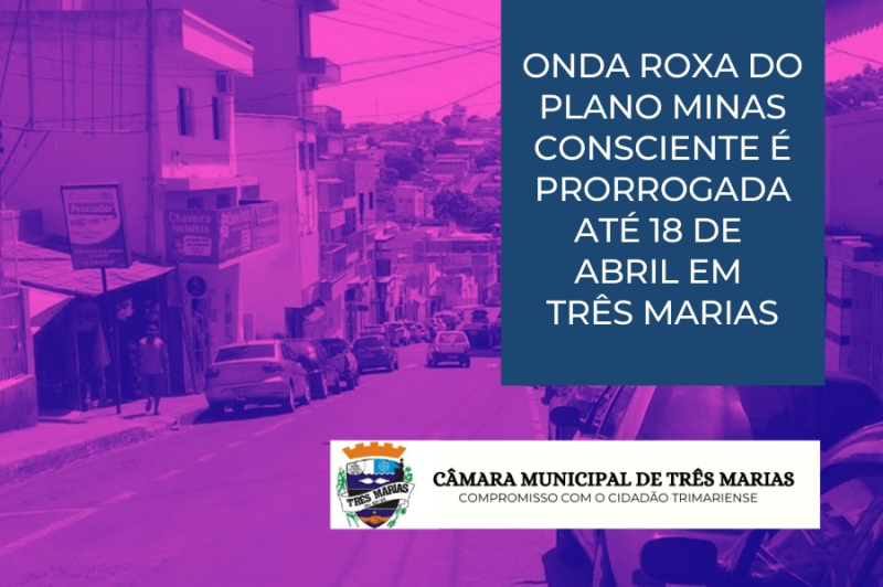 Onda Roxa do Plano Minas Consciente é prorrogada até 18 de abril em Três Marias