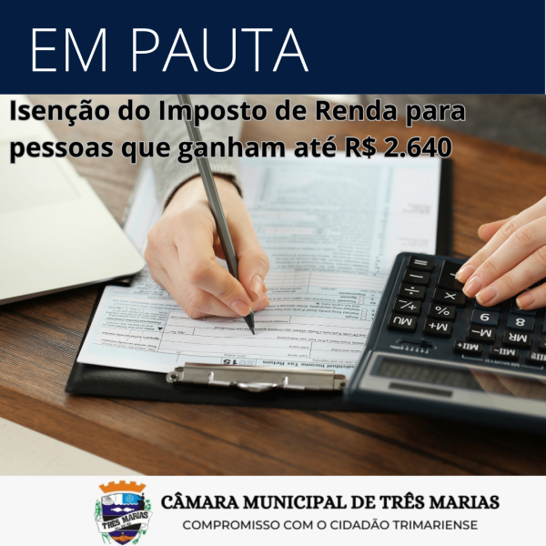 EM PAUTA: Isenção do Imposto de Renda para pessoas que ganham até R$ 2.640