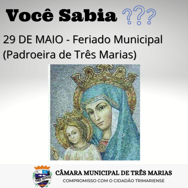 VOCÊ SABIA? 29 DE MAIO – Feriado Municipal “Padroeira de Três Marias”
