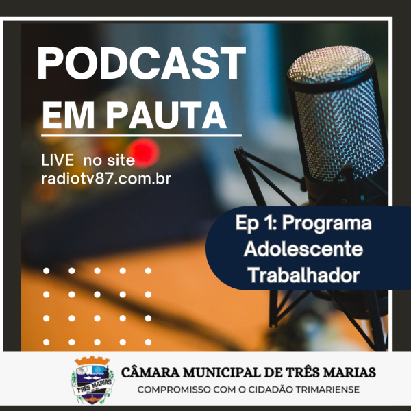 PODCAST EM PAUTA: EP 01 (PROGRAMA ADOLESCENTE TRABALHADOR)
