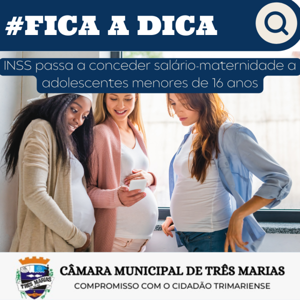 #FICA A DICA: INSS passa a conceder salário-maternidade a adolescentes menores de 16 anos 

