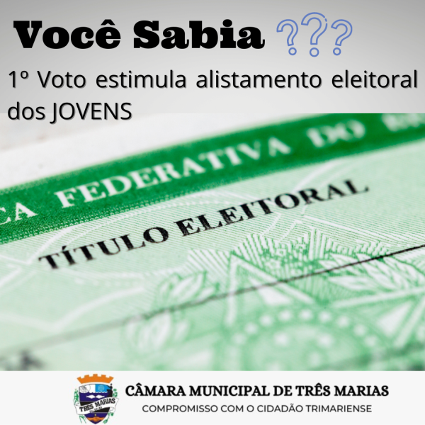 VOCÊ SABIA? 1º Voto estimula alistamento eleitoral dos JOVENS