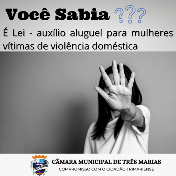 VOCÊ SABIA? É Lei – Auxílio-aluguel para mulheres vítimas de violência doméstica