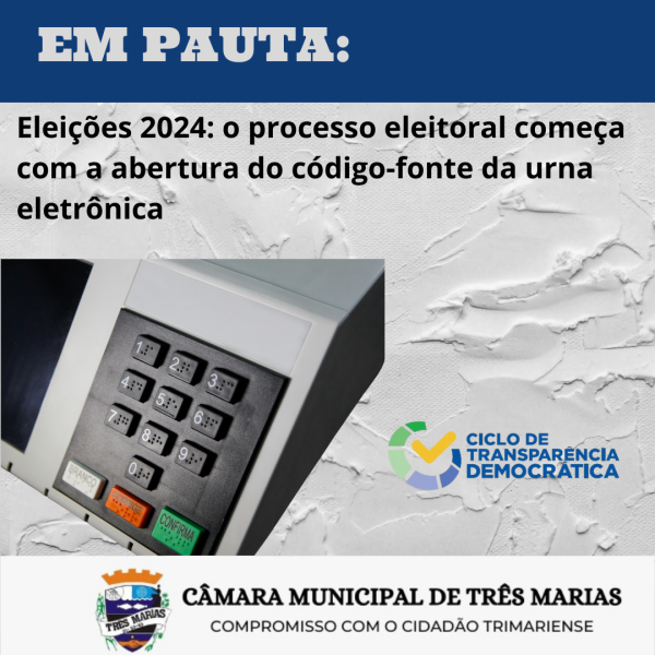 EM PAUTA: Eleições 2024 - o processo eleitoral começa com a abertura do código-fonte da urna eletrônica