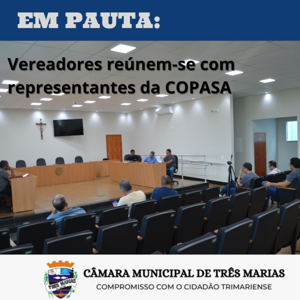 EM PAUTA: Vereadores reúnem-se com representantes da COPASA