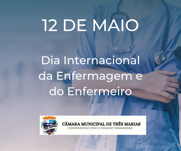 A Câmara Municipal parabeniza os enfermeiros e enfermeiras de Três Marias no Dia Internacional da Enfermagem