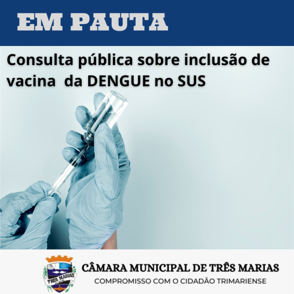 EM PAUTA: Consulta pública sobre inclusão de vacina da dengue no SUS