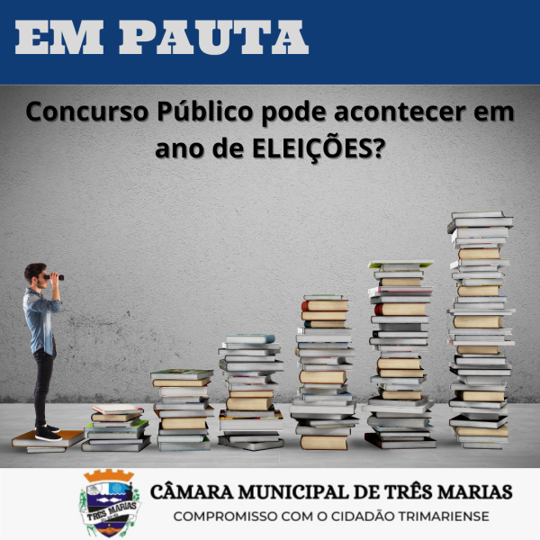 EM PAUTA: Concurso Público pode acontecer em ano de Eleições?