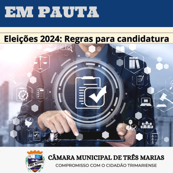 ELEIÇÕES 2024: Regras para candidaturas