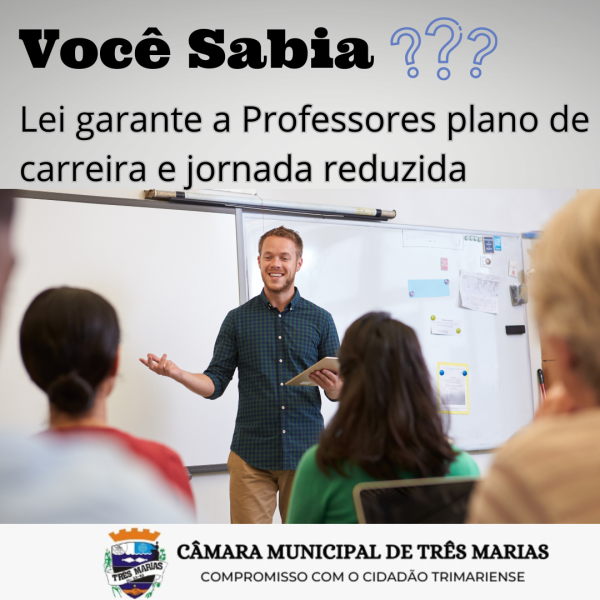 VOCÊ SABIA? Lei garante a professores plano de carreira e jornada reduzida