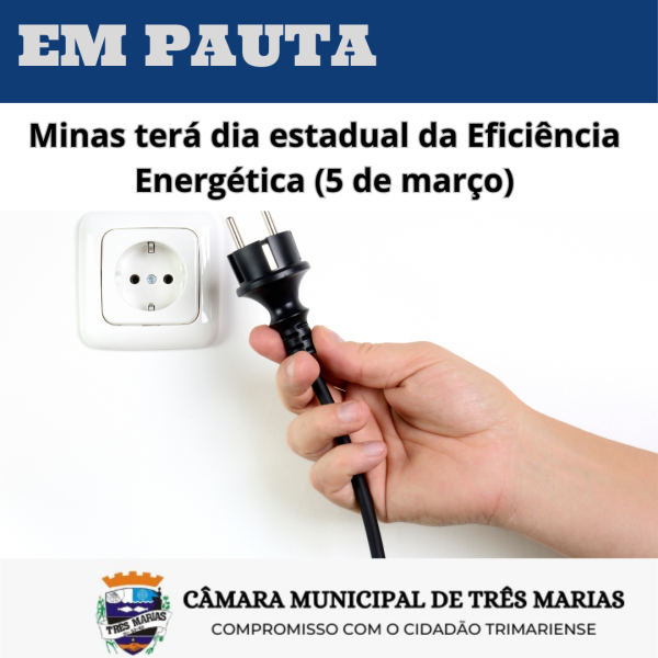 EM PAUTA: Minas terá Dia Estadual da Eficiência Energética (5 DE MARÇO)