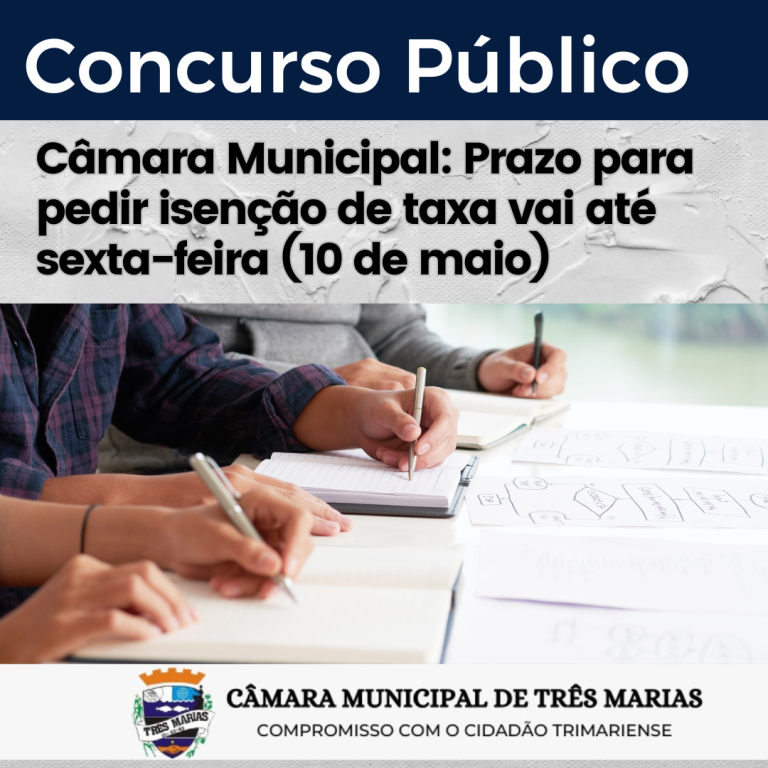 CONCURSO CÂMARA MUNICIPAL: prazo para pedir isenção de taxa vai até sexta (10/05)