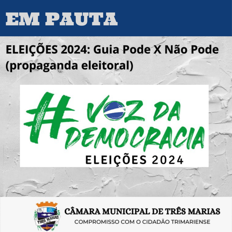 EM PAUTA: Eleições 2024 – Guia Pode X Não Pode (Propaganda Eleitoral)