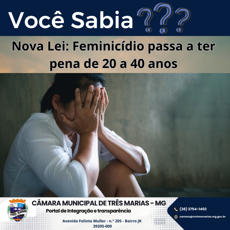 VOCÊ SABIA? Nova Lei: Feminicídio passa a ter pena de 20 a 40 anos