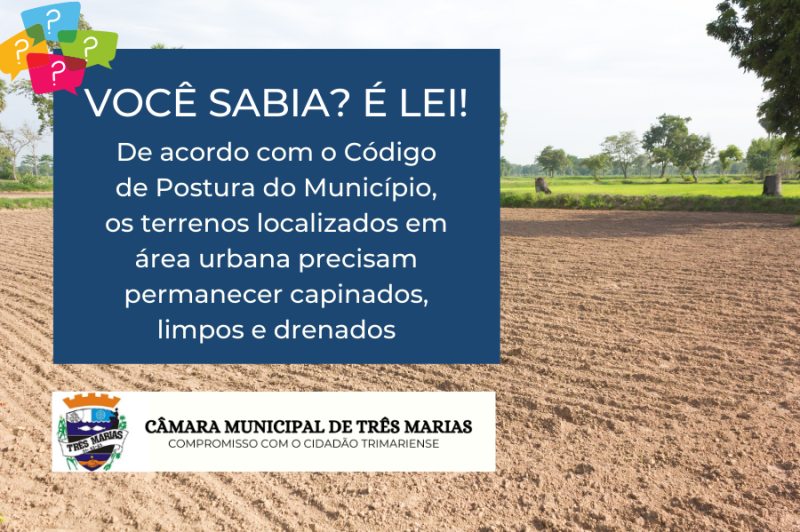 Você Sabia? É Lei! Os terrenos localizados em área urbana precisam permanecer capinados, limpos e drenados