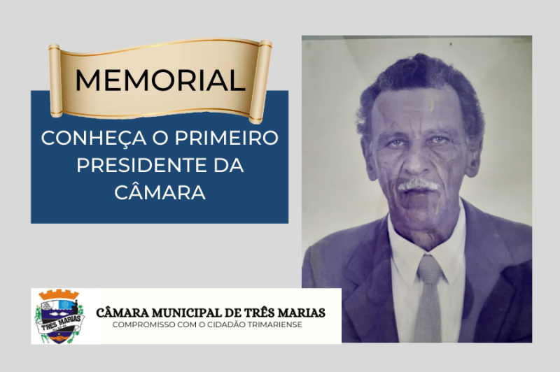 MEMORIAL- CONHEÇA O PRIMEIRO PRESIDENTE DA CÂMARA