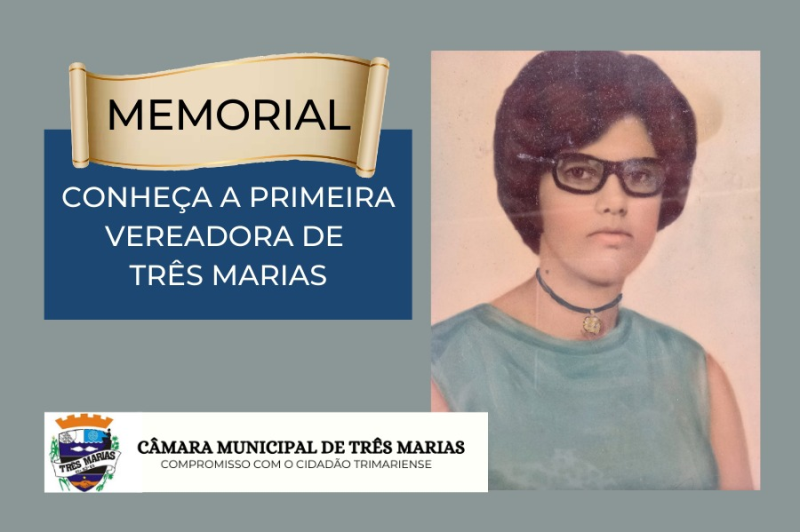 MEMORIAL– CONHEÇA A PRIMEIRA VEREADORA DE TRÊS MARIAS